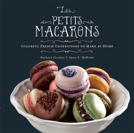 Les Petits Macarons: Colorful French Confections to Make at Home - 2805