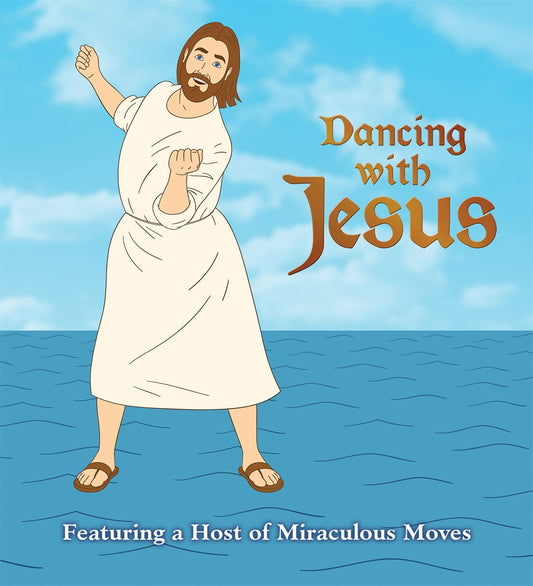Dancing with Jesus: Featuring a Host of Miraculous Moves - 3144