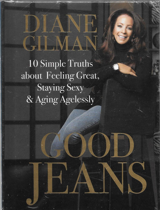 Good Jeans: 10 Simple Truths about Feeling Great, Staying Sexy & Aging Agelessly