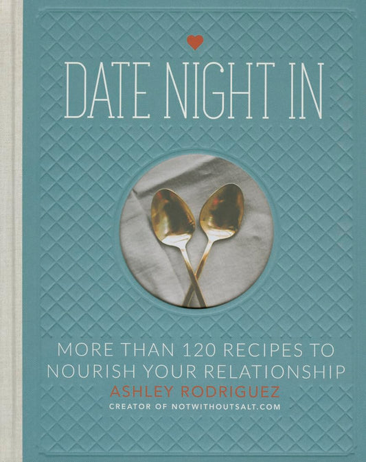 Date Night In: More than 120 Recipes to Nourish Your Relationship - 3582