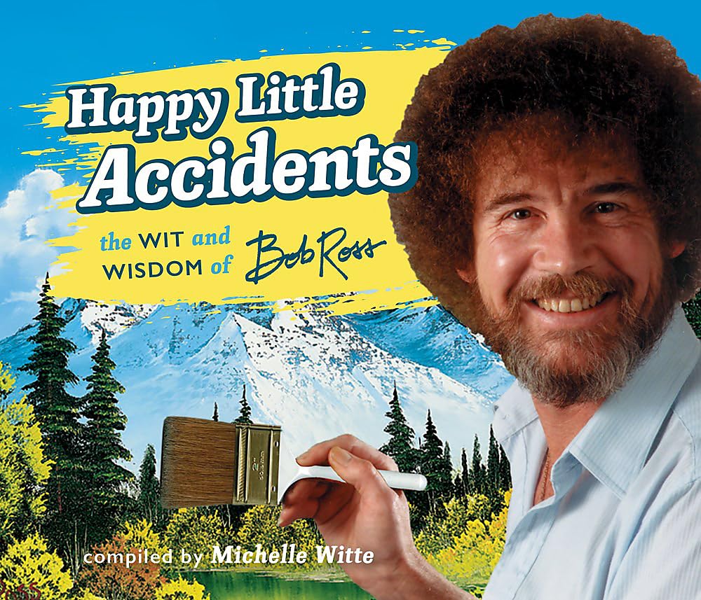 Happy Little Accidents: The Wit & Wisdom of Bob Ross - 157