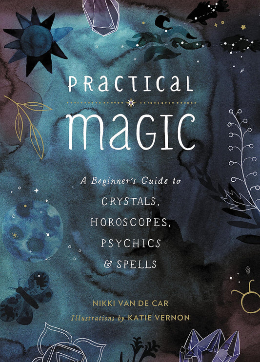 PRACTICAL MAGIC: A BEGINNER'S GU