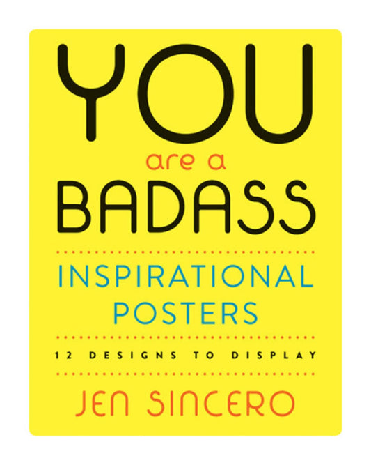 You Are a Badass® Inspirational Posters: 12 Designs to Display - 112