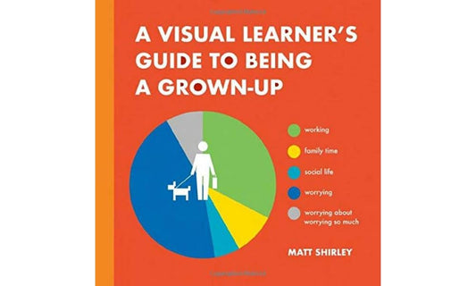 A Visual Learner's Guide to Being a Grown-Up