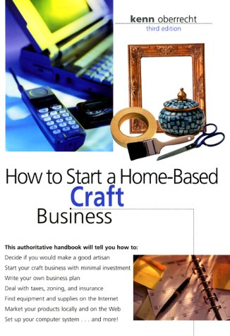 How to Start a Home-Based Craft Business, 3rd (Home-Based Business Series)