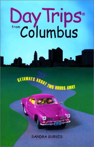 Day Trips from Columbus: Getaways Approximately Two Hours Away (Day Trips Series)