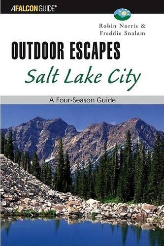 Outdoor Escapes: Salt Lake City : A Four-Season Guide