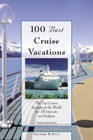 100 Best Cruise Vacations, 3rd: The Top Cruises throughout the World for All Interests and Budgets (100 Best Series)