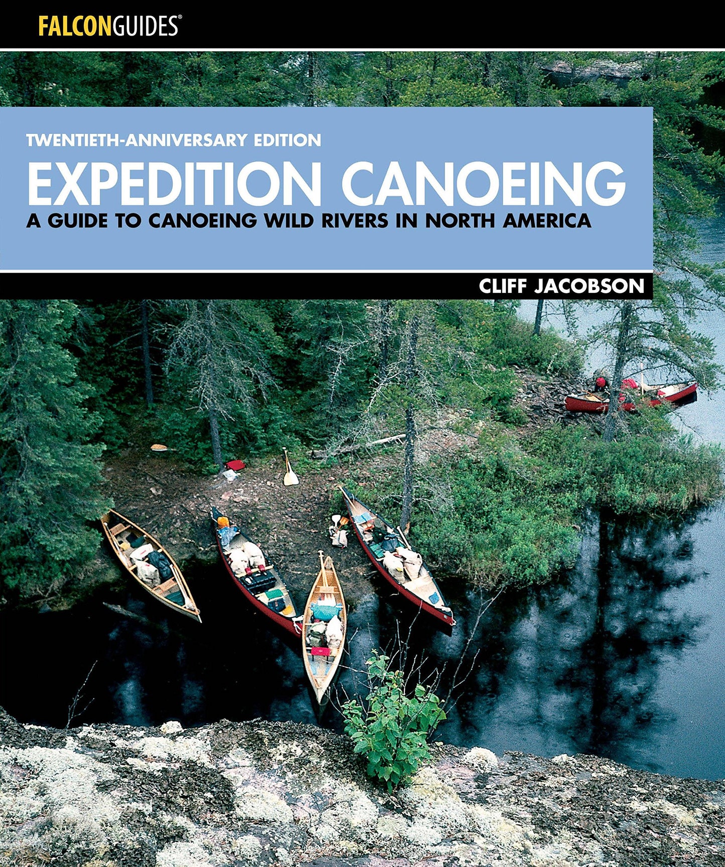 Expedition Canoeing, 20th Anniversary Edition: A Guide to Canoeing Wild Rivers in North America (How to Paddle Series)