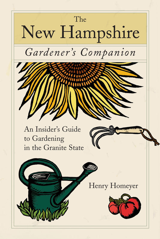 The New Hampshire Gardener's Companion: An Insider's Guide to Gardening in the Granite State (Gardening Series) - 4217