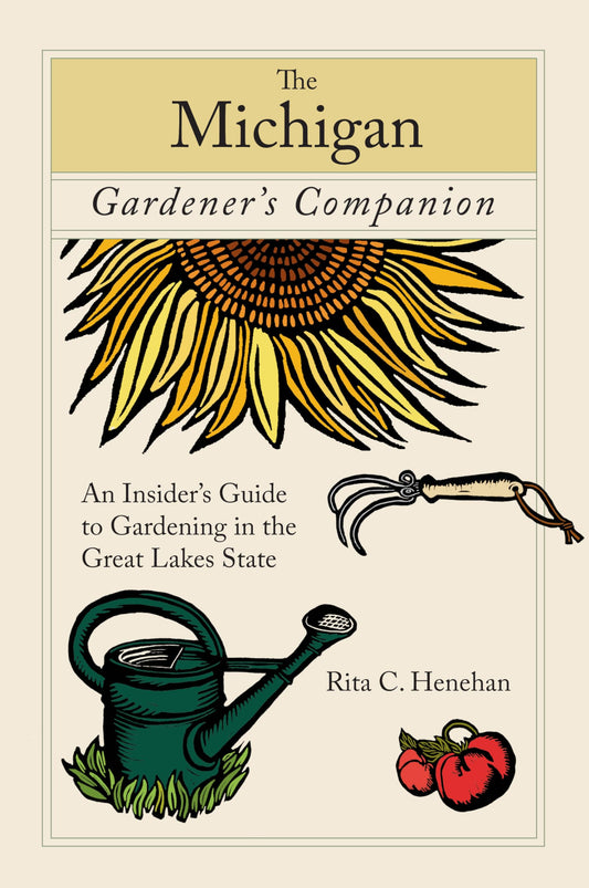 Michigan Gardener's Companion: An Insider's Guide To Gardening In The Great Lakes State (Gardening Series)