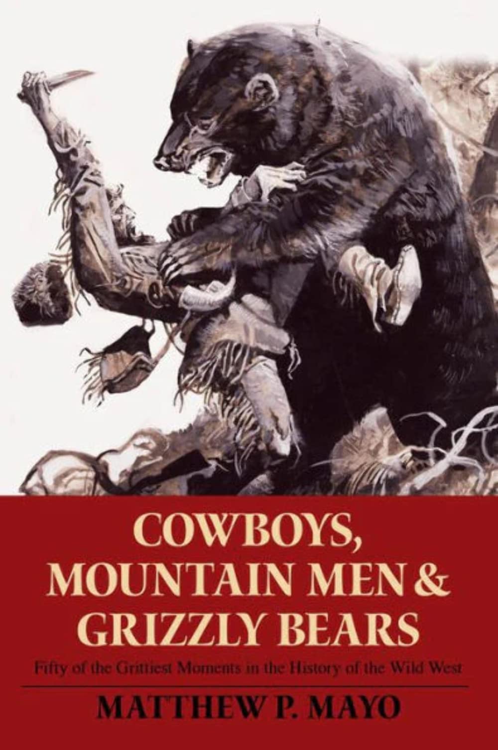 Cowboys, Mountain Men, and Grizzly Bears: Fifty Of The Grittiest Moments In The History Of The Wild West - 7875