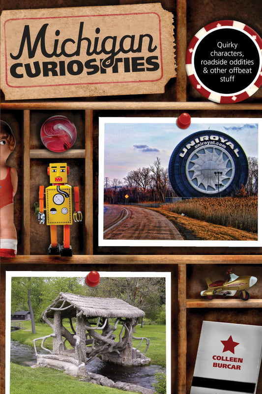 Michigan Curiosities: Quirky Characters, Roadside Oddities & Other Offbeat Stuff (Curiosities Series)