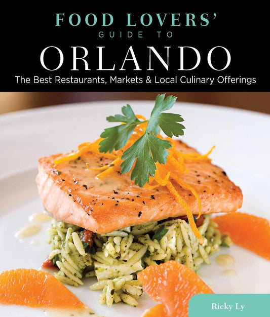 Food Lovers' Guide to® Orlando: The Best Restaurants, Markets & Local Culinary Offerings (Food Lovers' Series)