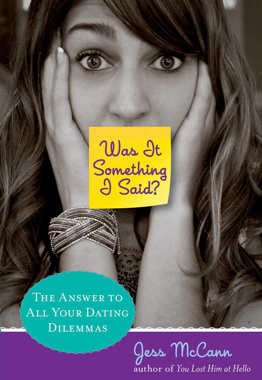 Was It Something I Said?: The Answer To All Your Dating Dilemmas