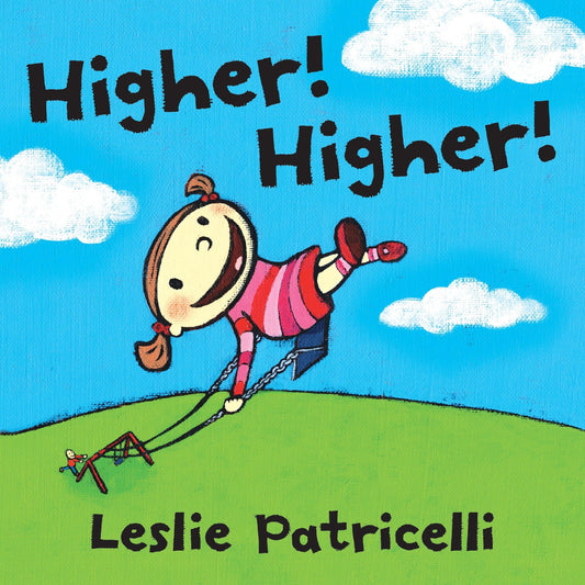 Higher! Higher!: (An Imaginative Day at the Playground with Father for Toddlers and Preschoolers Ages 2-5) (Leslie Patricelli Board Books)
