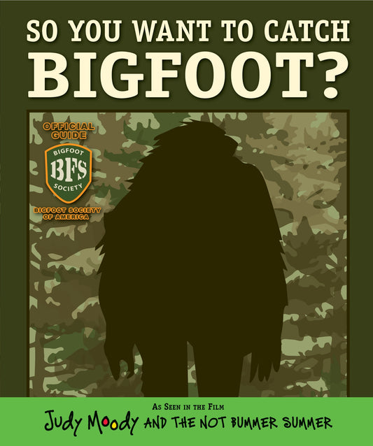 So You Want to Catch Bigfoot? (Judy Moody Movie tie-in)