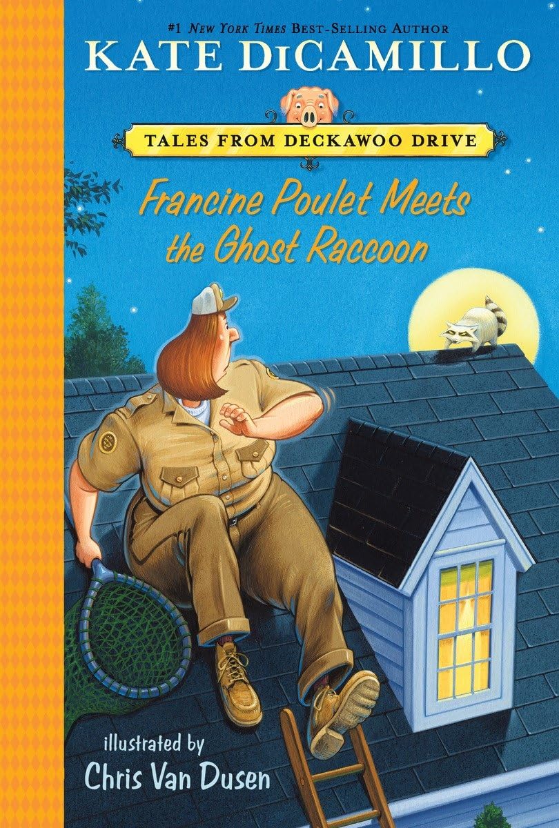 Francine Poulet Meets the Ghost Raccoon: Tales from Deckawoo Drive, Volume Two (A Courageous and Comedic Early Chapter Book - For Kids Ages 6-9) (Tales from Mercy Watson's Deckawoo Drive)