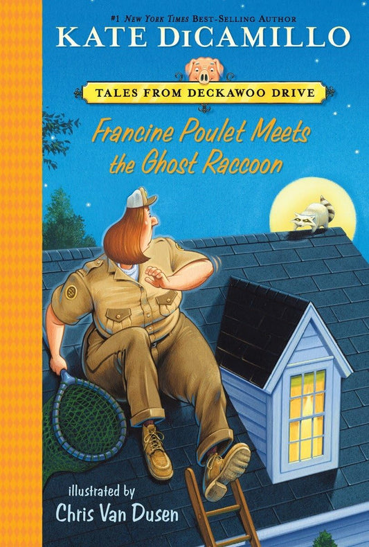 Francine Poulet Meets the Ghost Raccoon: Tales from Deckawoo Drive, Volume Two (A Courageous and Comedic Early Chapter Book - For Kids Ages 6-9) (Tales from Mercy Watson's Deckawoo Drive)