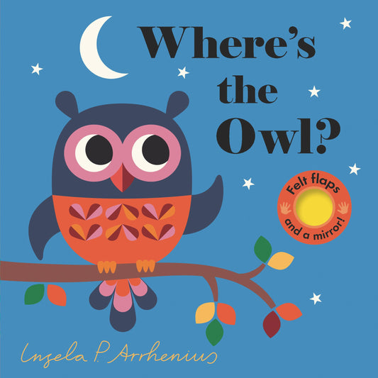 Where's the Owl?: (An Interactive, Sensory Lift-the-Flap Book with Felt Flaps and a Mirror for Babies & Toddlers. Friendly Woodland Animals Include a Deer, Fox, & Hedgehog.) - 5596