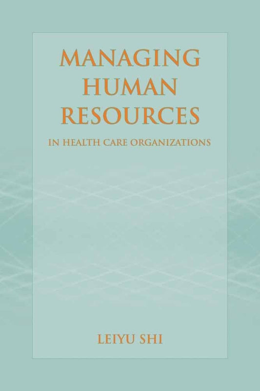 Managing Human Resources in Health Care Organizations: . - 6524