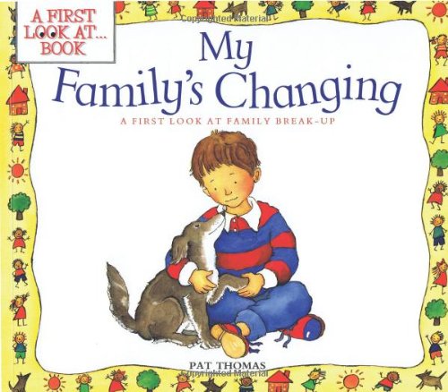 My Family's Changing: A First Look at Family Break-Up (A First Look At Series)