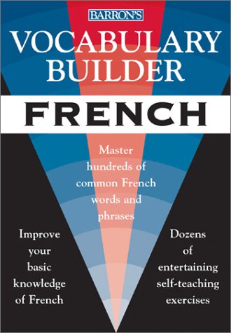 Vocabulary Builder: French : Mastering the Most Common French Words and Phrases (Vocabulary Builder Series) (English and French Edition)