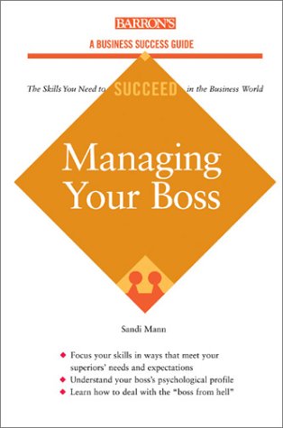 Managing Your Boss (Barron's Business Success Series)