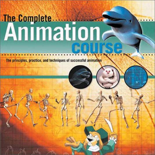 The Complete Animation Course: The Principles, Practice, and Techniques of Successful Animation - 4136
