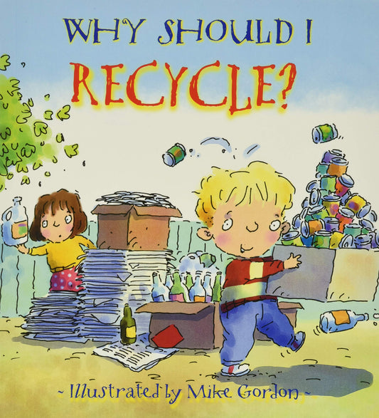 WHY SHOULD I RECYCLE?: HELPING K - 8494