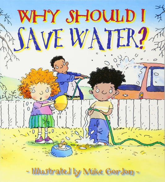 Why Should I Save Water?: Environmental Picture Book about Sustainability for Kids (Classroom and Homeschool Supplies) (Why Should I? Books) - 7481