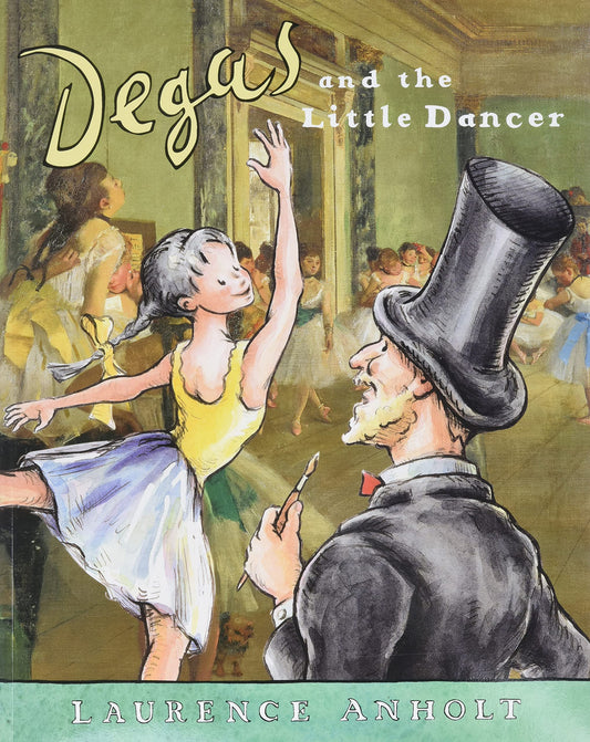 Degas and the Little Dancer: The True Story of a Young Ballerina's Legacy (Anholt's Artists Books For Children)