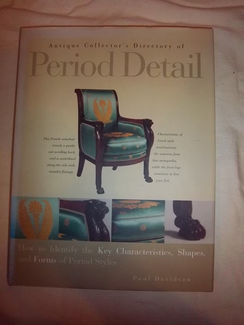 Antique Collector's Directory of Period Detail: How to Identify the Key Characteristics, Shapes, and Forms of Period Styles