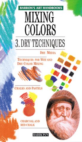 Mixing Colors 3. Dry Techniques (Barron's Art Handbooks: Green Series)