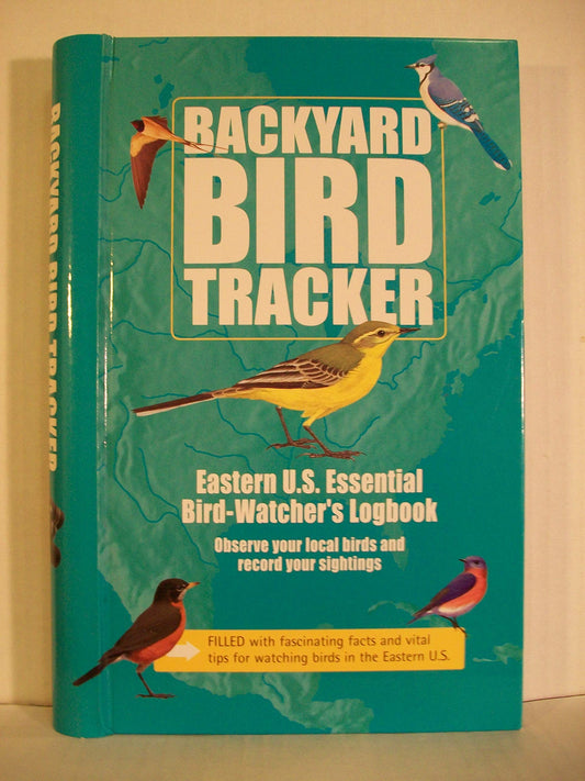 Backyard Bird Tracker: Eastern U.s. Essential Bird Watcher's Logbook