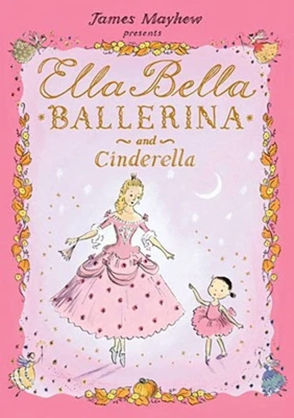 Ella Bella Ballerina and Cinderella: A Classic Fairy Tale Picture Book Meets Ballet for Toddlers and Girls 4-8 (Christmas, Easter, and Birthday Gifts!) (Ella Bella Ballerina Series)