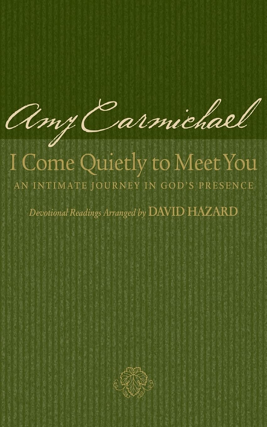 I Come Quietly to Meet You: An Intimate Journey in God's Presence