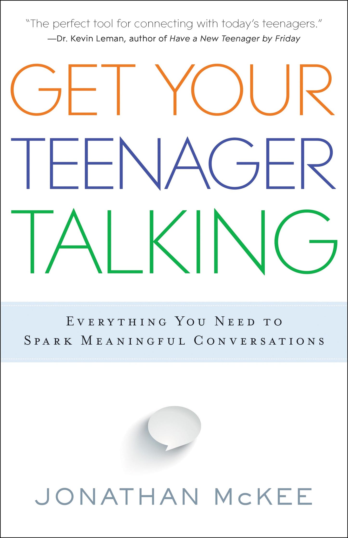 Get Your Teenager Talking: Everything You Need to Spark Meaningful Conversations
