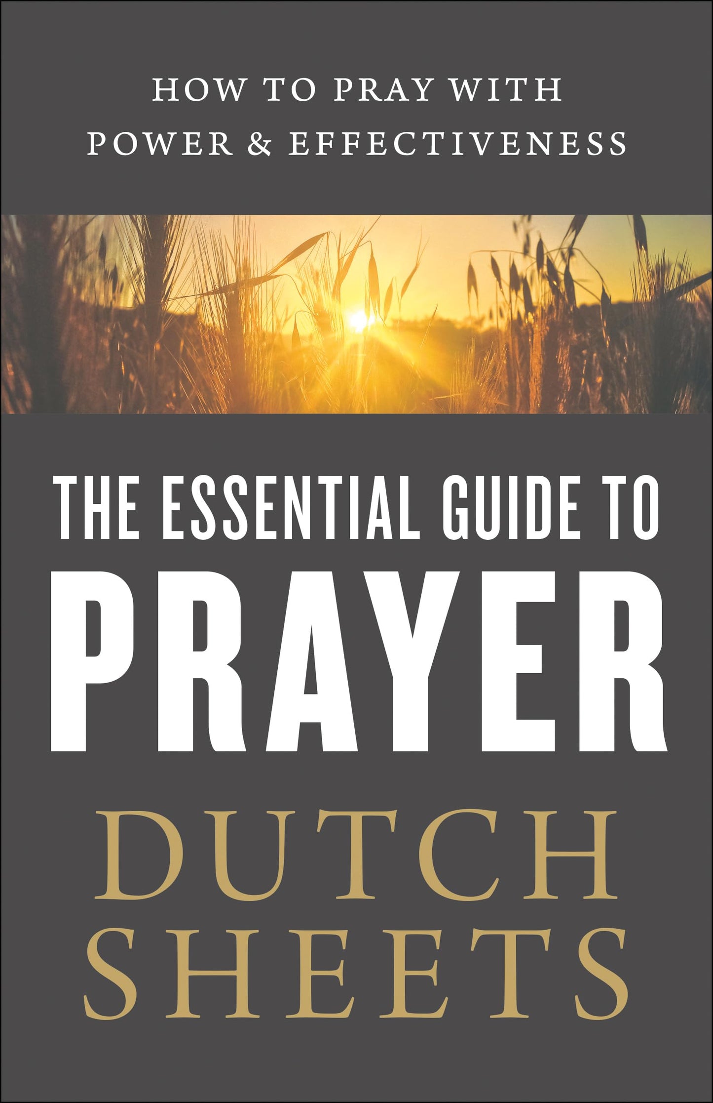 The Essential Guide to Prayer: How to Pray with Power and Effectiveness - 5258