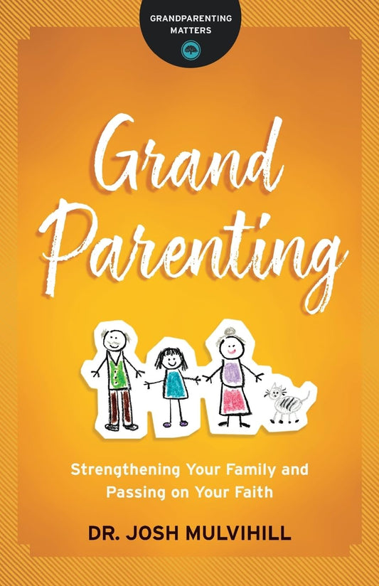 Grandparenting: Strengthening Your Family and Passing on Your Faith (Grandparenting Matters) - 8120