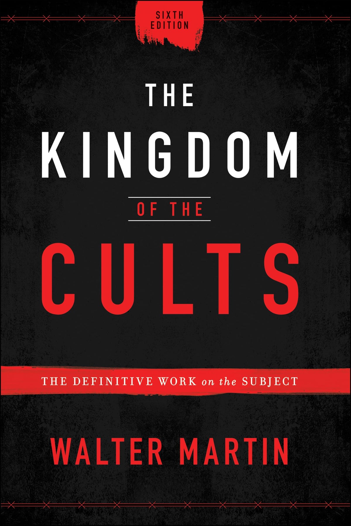 The Kingdom of the Cults: The Definitive Work on the Subject―A Go-To Reference on World Religions, Sects & Cults