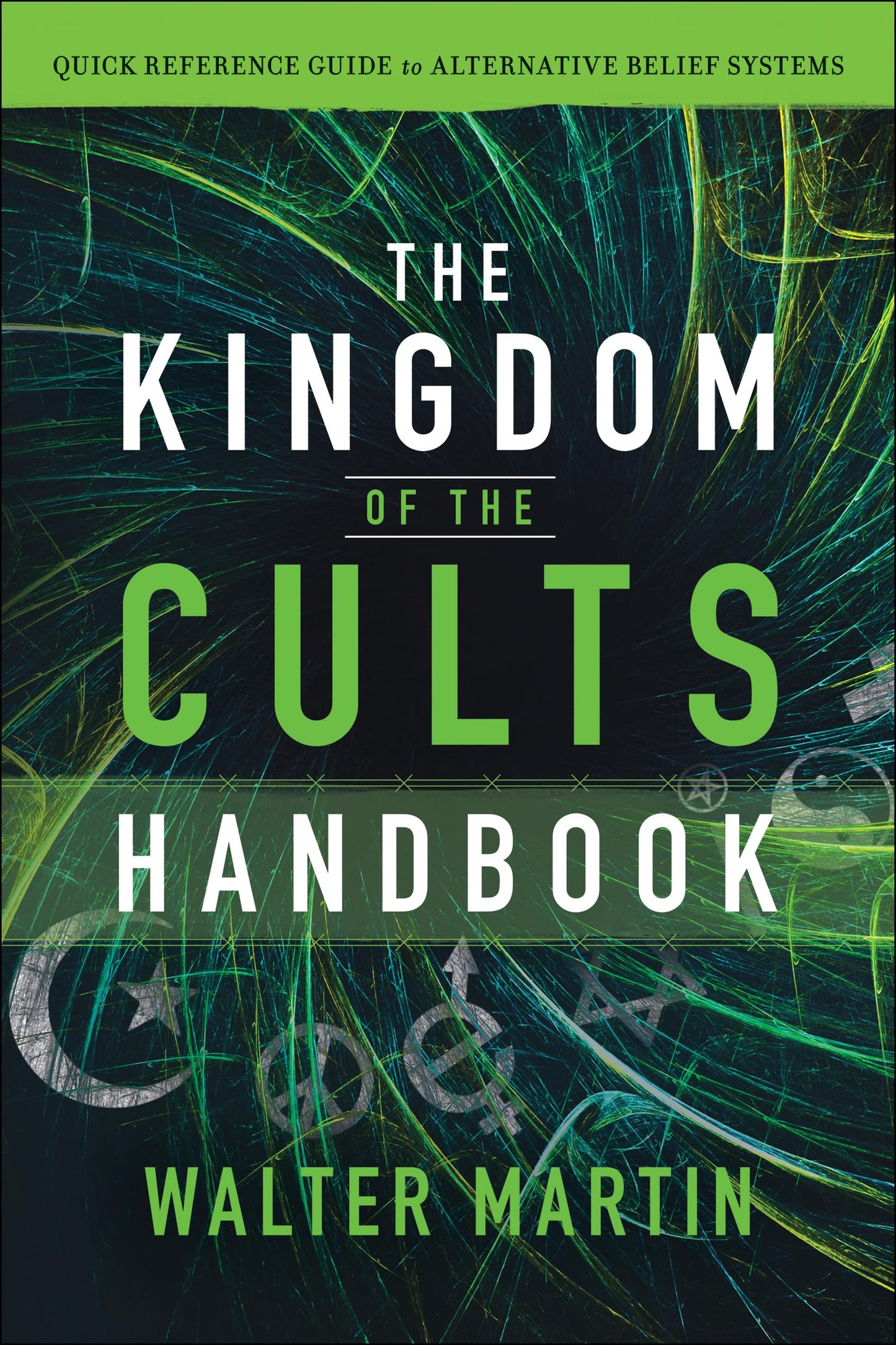 The Kingdom of the Cults Handbook: Quick Reference Guide to Alternative Belief Systems - 3694