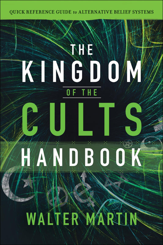 The Kingdom of the Cults Handbook: Quick Reference Guide to Alternative Belief Systems - 3694