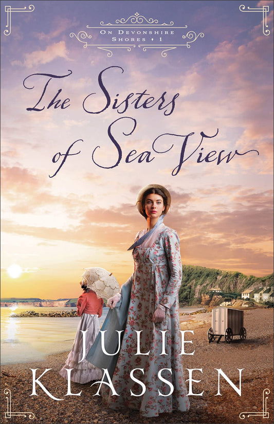 The Sisters of Sea View: A Forced Proximity Historical Regency Romance Novel (On Devonshire Shores)