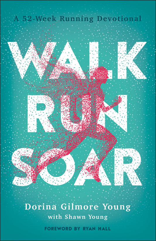 Walk, Run, Soar: A 52-Week Running Devotional - 2643