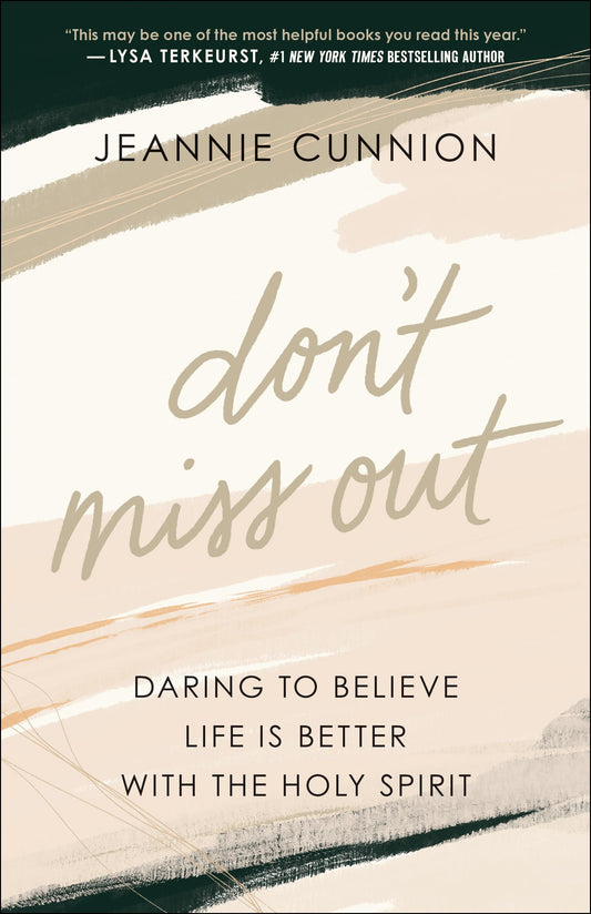 Don't Miss Out: Daring to Believe Life Is Better with the Holy Spirit - 550