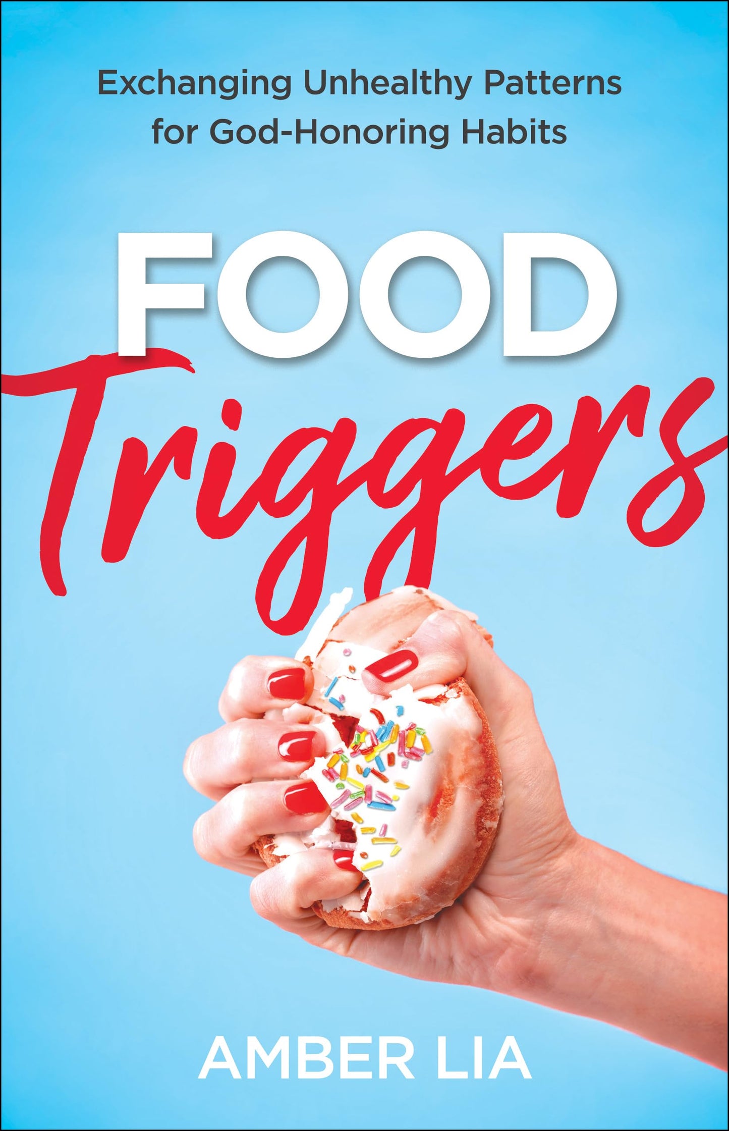 Food Triggers: Exchanging Unhealthy Patterns for God-Honoring Habits - 2453