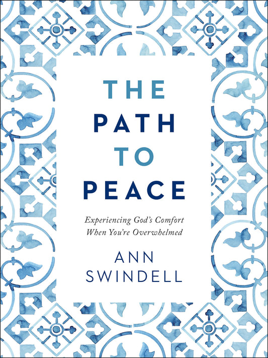 The Path to Peace: Experiencing God's Comfort When You're Overwhelmed - 112