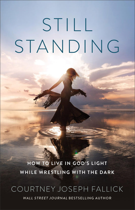 Still Standing: How to Live in God’s Light While Wrestling with the Dark―Trade Fear, Shame & Grief by Clinging to God’s Peace, Joy, and Promises―Great for a Women’s Bible Study