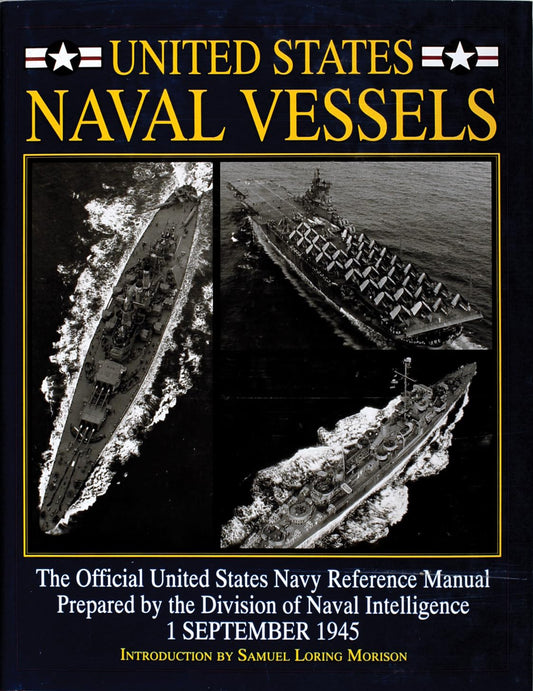 United States Naval Vessels: The Official United States Navy Reference Manual Prepared by the Division of Naval Intelligence, 1 September 1945 (Schiffer Military History) - 8577